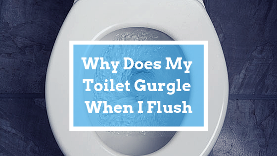 Why Do Toilets Gurgle? 
