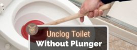 Unclog a Toilet When You Don’t Have A Plunger